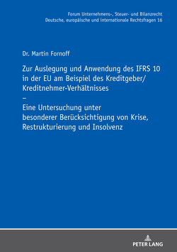 Zur Auslegung und Anwendung des IFRS 10 in der EU am Beispiel des Kreditgeber/Kreditnehmer-Verhältnisses von Fornoff,  Martin