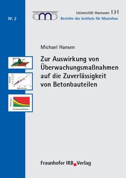 Zur Auswirkung von Überwachungsmaßnahmen auf die Zuverlässigkeit von Betonbauteilen. von Fouad,  Nabil A., Grünberg,  Jürgen, Hansen,  Michael