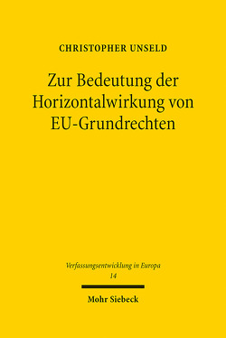 Zur Bedeutung der Horizontalwirkung von EU-Grundrechten von Unseld,  Christopher