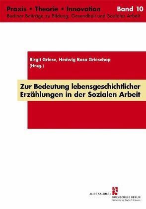 Zur Bedeutung lebensgeschichtlicher Erzählungen in der Sozialen Arbeit von Griese,  Birgit, Griesehop,  Hedwig Rosa, Sarfert,  Nadine, Specht,  Lisa, Stephan,  Daniel, Vahrmeyer,  Clemens