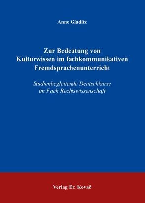 Zur Bedeutung von Kulturwissen im fachkommunikativen Fremdsprachenunterricht von Gladitz,  Anne