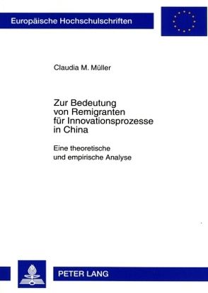 Zur Bedeutung von Remigranten für Innovationsprozesse in China von Müller,  Claudia M.