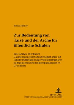 Zur Bedeutung von Taizé und der Arche für öffentliche Schulen von Köhler-Bétous,  Heike