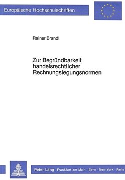 Zur Begründbarkeit handelsrechtlicher Rechnungslegungsnormen von Brandl,  Rainer