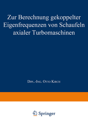 Zur Berechnung gekoppelter Eigenfrequenzen von Schaufeln axialer Turbomaschinen von Kirch,  Otto