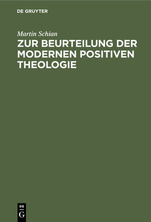 Zur Beurteilung der modernen positiven Theologie von Schian,  Martin