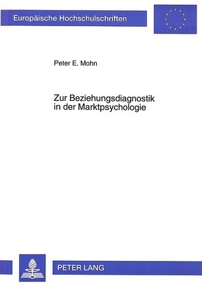 Zur Beziehungsdiagnostik in der Marktpsychologie von Mohn,  Peter E.