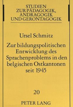 Zur bildungspolitischen Entwicklung des Sprachenproblems in den belgischen Ostkantonen seit 1945 von Schmitz,  Ursel