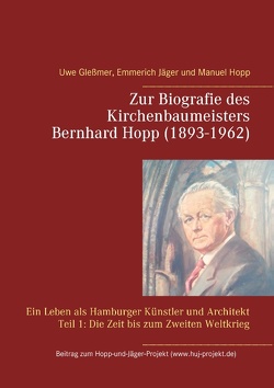 Zur Biografie des Kirchenbaumeisters Bernhard Hopp (1893-1962) von Glessmer,  Uwe, Hopp,  Manuel, Jäger,  Emmerich
