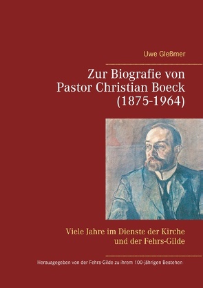 Zur Biografie von Pastor Christian Boeck (1875-1964) von Glessmer,  Uwe