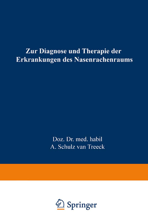 Zur Diagnose und Therapie der Erkrankungen des Nasenrachenraums von Schulz van Treeck,  Alfred