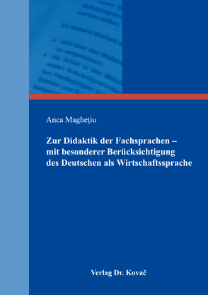 Zur Didaktik der Fachsprachen – mit besonderer Berücksichtigung des Deutschen als Wirtschaftssprache von Magheţiu,  Anca