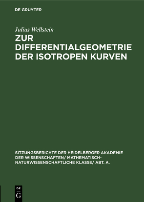 Zur Differentialgeometrie der isotropen Kurven von Wellstein,  Julius