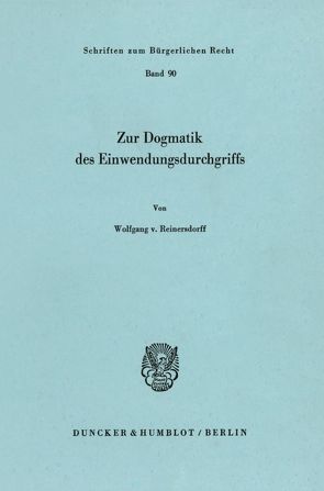 Zur Dogmatik des Einwendungsdurchgriffs. von Reinersdorff,  Wolfgang von