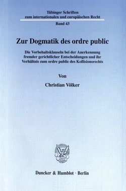 Zur Dogmatik des ordre public. von Völker,  Christian