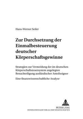 Zur Durchsetzung der Einmalbesteuerung deutscher Körperschaftsgewinne von Seiler,  Hans-Werner