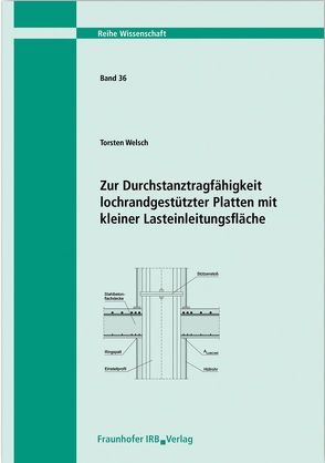 Zur Durchstanztragfähigkeit lochrandgestützter Platten mit kleiner Lasteinleitungsfläche. von Welsch,  Torsten