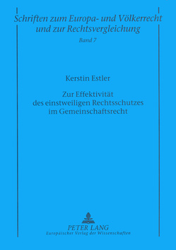 Zur Effektivität des einstweiligen Rechtsschutzes im Gemeinschaftsrecht von Estler,  Kerstin