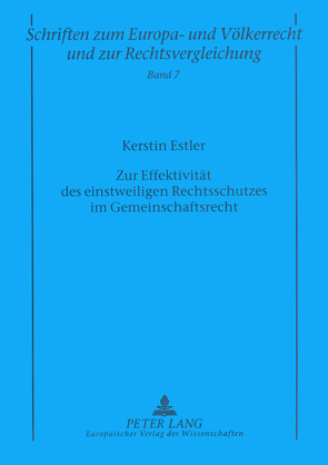 Zur Effektivität des einstweiligen Rechtsschutzes im Gemeinschaftsrecht von Estler,  Kerstin