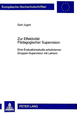 Zur Effektivität Pädagogischer Supervision von Jugert,  Gert