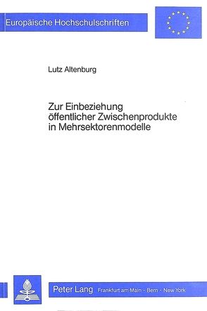 Zur Einbeziehung öffentlicher Zwischenprodukte in Mehrsektorenmodelle von Altenburg,  Lutz