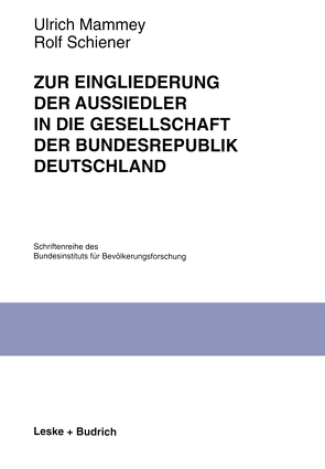 Zur Eingliederung der Aussiedler in die Gesellschaft der Bundesrepublik Deutschland von Mammey,  Ulrich, Schiener,  Rolf