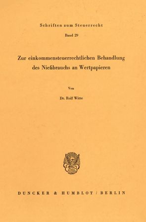 Zur einkommensteuerrechtlichen Behandlung des Nießbrauchs an Wertpapieren. von Witte,  Rolf