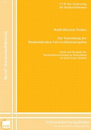 Zur Entstehung der Humboldtschen Universitätskonzeption von Webler,  Wolff-Dietrich