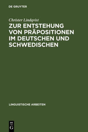 Zur Entstehung von Präpositionen im Deutschen und Schwedischen von Lindqvist,  Christer