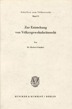 Zur Entstehung von Völkergewohnheitsrecht. von Guenther,  Herbert