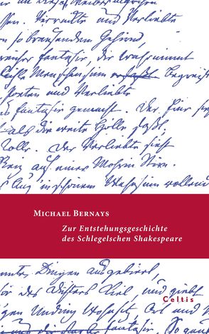 Zur Entstehungsgeschichte des Schlegelschen Shakespeare von Bernays,  Michael