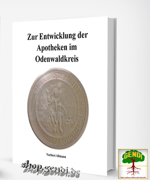 Zur Entwicklung der Apotheken im Odenwaldkreis von Allmann,  Norbert