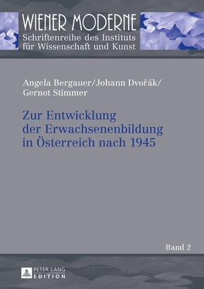 Zur Entwicklung der Erwachsenenbildung in Österreich nach 1945 von Bergauer,  Angela, Dvorák,  Johann, Stimmer,  Gernot