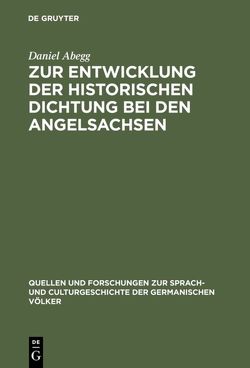 Zur Entwicklung der historischen Dichtung bei den Angelsachsen von Abegg,  Daniel