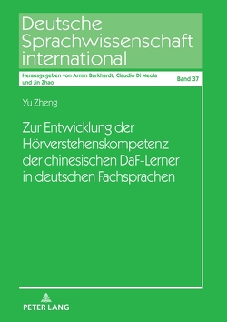 Zur Entwicklung der Hörverstehenskompetenz der chinesischen DaF-Lerner in deutschen Fachsprachen von Zheng,  Yu