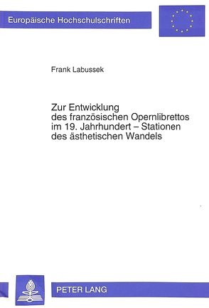 Zur Entwicklung des französischen Opernlibrettos im 19. Jahrhundert von Labussek,  Frank