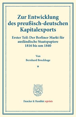 Zur Entwicklung des preußisch-deutschen Kapitalexports. von Brockhage,  Bernhard