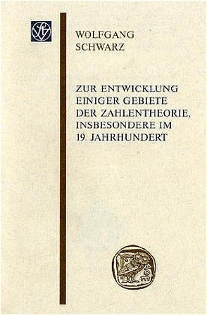 Zur Entwicklung einiger Gebiete der Zahlentheorie, insbesondere im 19. Jahrhundert von Schwarz,  Wolfgang