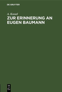 Zur Erinnerung an Eugen Baumann von Kossel,  A.