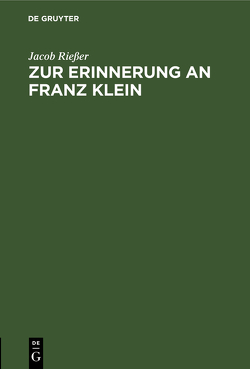Zur Erinnerung an Franz Klein von Riesser,  Jacob