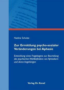 Zur Ermittlung psycho-sozialer Veränderungen bei Aphasie von Schulze,  Nadine