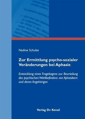 Zur Ermittlung psycho-sozialer Veränderungen bei Aphasie von Schulze,  Nadine