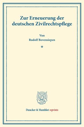 Zur Erneuerung der deutschen Zivilrechtspflege. von Bovensiepen,  Rudolf