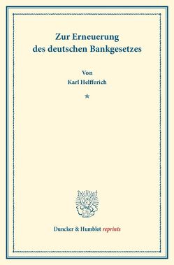 Zur Erneuerung des deutschen Bankgesetzes. von Helfferich,  Karl
