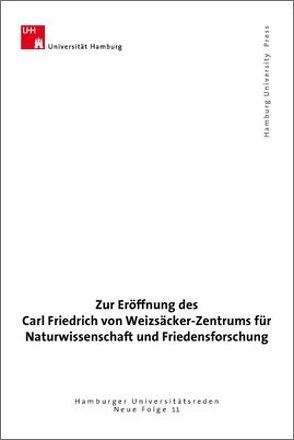 Zur Eröffnung des Carl Friedrich von Weizsäcker-Zentrums für Naturwissenschaft und Friedensforschung von Kalinowski,  Martin B, Spitzer,  Hartwig