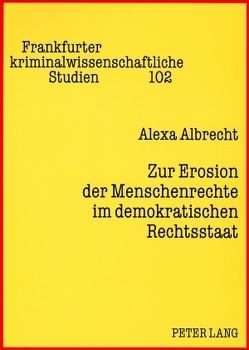 Zur Erosion der Menschenrechte im demokratischen Rechtsstaat von Albrecht,  Alexa