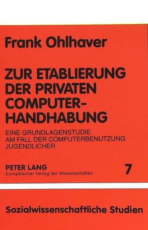 Zur Etablierung der privaten Computerhandhabung von Ohlhaver,  Frank