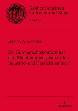 Zur Europarechtskonformität der Pflichtmitgliedschaft in den Industrie- und Handelskammern von Kempen,  Jessica