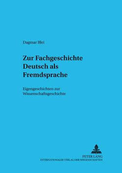 Zur Fachgeschichte Deutsch als Fremdsprache von Blei,  Dagmar