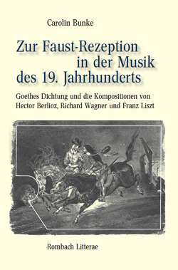Zur Faust-Rezeption in der Musik des 19. Jahrhunderts von Bunke,  Carolin